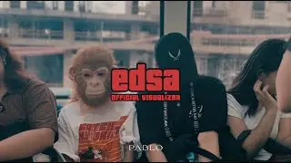 PABLO 'edsa' Official Visualizer