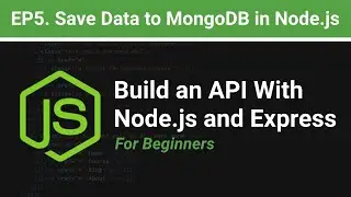 How to Save Data to MongoDB with Node.js for Beginners | EP.5  Build an API with Node.js and Express