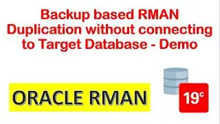 Oracle 19c - Backup based RMAN Duplication without connecting Target Database - Demo!