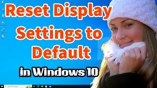 How to Reset Display Settings to Default in Windows 10 PC or Laptop