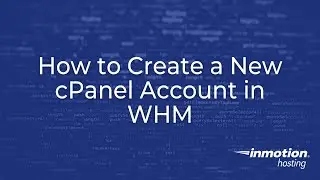 How to Create a New cPanel Account in WHM (WebHost Manager)