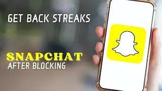 How To Get Back Streaks On Snapchat After Blocking