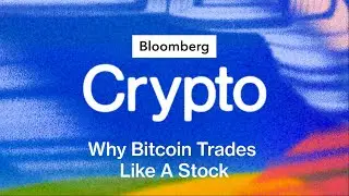 Why Bitcoin Trades Like A Stock | Bloomberg Crypto