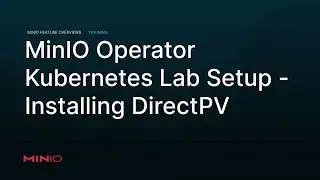 MinIO Operator - Kubernetes Lab Setup: Installing DirectPV