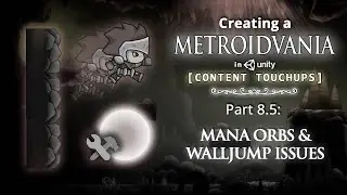 Creating a Metroidvania (like Hollow Knight) in Unity | Part 8.5: Mana Orbs & WallJump Issues