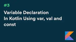 Android Kotlin Tutorial: Difference between var, val and const