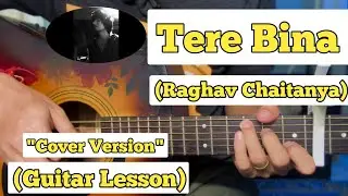 Tere Bina - Raghav Chaitanya | Guitar Lesson | Easy Chords | (Cover Version) A.R. Rahman