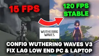 WUTHERING WAVES CONFIG FILES ❗❗ FIX LAG BEST SETTINGS FOR MAX FPS AND UNLOCK 120 FPS ❗❗