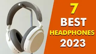 Best 7 Headphones in 2023