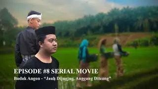 EPISODE #8 SERIAL MOVIE BUDAK ANGON - “Jauh di Jugjug, Anggang di Teang”