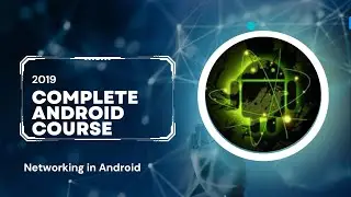 Complete Android course  - Networking in ANDRIOD