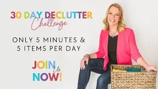 How to Declutter your ENTIRE Home in 30 Days!