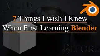 7 Things I Wish I Knew When First Learning Blender