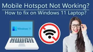 Fix Mobile Hotspot not Working on Windows 11 Laptop