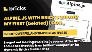 Bricks Builder: Alpine.js, my first look. I wish I looked sooner :)