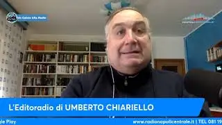 L'EDITORIALE DI UMBERTO CHIARIELLO 19/2: 