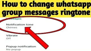 How to change whatsapp group messages ringtone easily in english/change whatsapp group ringtone