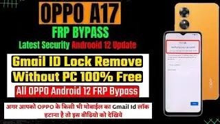 OPPO A17 Frp Bypass Android 12 || OPPO A17 (Cph2477) Gmail Account Lock Bypass Without Pc 100% Free