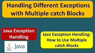 Handling Different Exceptions with Multiple catch Blocks: Java Exception Handling