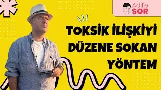 TOKSİK İLİŞKİYİ DÜZENE SOKAN YÖNTEM 