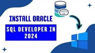 Install ORACLE SQL Developer on Windows 10/11 in 2024