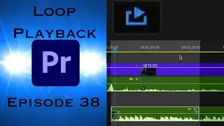 Loop Playback Feature - Learning Premiere Pro 2024 - Episode 38