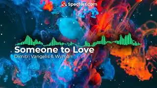 Dimitri Vangelis & Wyman - Someone To Love