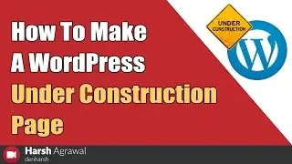 How To Make An Under Construction WordPress Page?