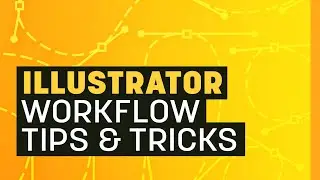 Illustrator WORKFLOW IMPROVEMENT Tips & Tricks (Beginner/Intermediate)