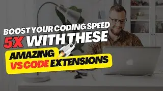 Boost Your Coding Speed with These VS Code Extensions