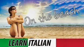 Learn Italian for Beginners  | Lesson at the Beach | English-Italian Vocabulary