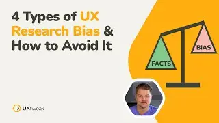 4 Common Types of UX Research Bias & How to Avoid It