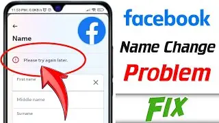 Facebook name change problem please try again later | How to fix facebook change name error