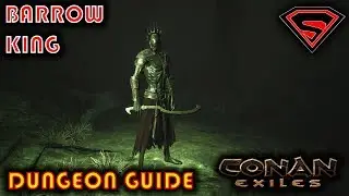 CONAN EXILES THE BARROW KING DUNGEON GUIDE - HOW TO SOLO THE BARROW KING