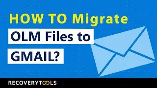 How to Migrate OLM files to GMAIL Account - A Comprehensive Guide