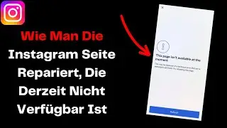 Wie Man Die Instagram Seite Repariert, Die Derzeit Nicht Verfügbar Ist