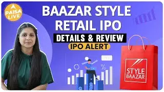 IPO Alert: Baazar Style Retail में निवेश से पहले जानें ये जरूरी जानकारी | Paisa Live