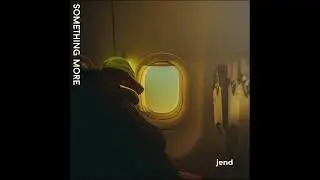 jend - Something More