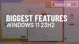 Windows 11 23H2 (2023 Update) BIGGEST features