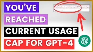 Youve Reached The Current Usage Cap For GPT-4 -  How To Fix?