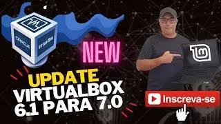 💻 COMO ATUALIZAR o Oracle VirtualBOX 6.1 para NOVA VERSÃO 7.0 no Linux Mint 20.3 🐧🐧