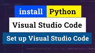 Installing Python, Visual Studio Code and Setting it Up for Learning Python