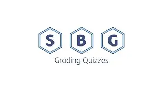 Part 5: Grading Quizzes (Standards-Based Grading Workshop)