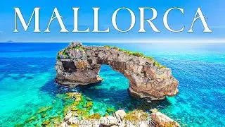 Mallorca 4K • Experience Crystal-Clear Waters, Scenic Coastlines and Charming Villages • 4K VIDEO HD