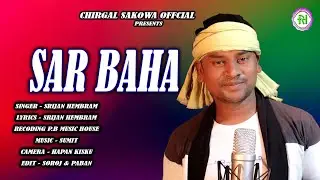 SAR BAHA || SANTALI TRADITIONAL SONG 2024||SINGER -SRIJAN HEMBRAM