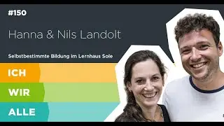 Hanna & Nils Landolt: Selbstbestimmte  Bildung im Lernhaus Sole