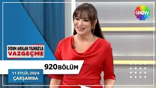 Didem Arslan Yılmaz'la Vazgeçme 920. Bölüm | 11 Eylül 2024