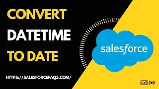 Convert DateTime to Date Salesforce