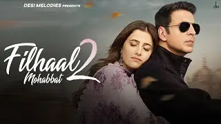 Filhaal2 Mohabbat | Akshay Kumar Ft Nupur Sanon | Ammy Virk | BPraak | Jaani | Arvindr Khaira