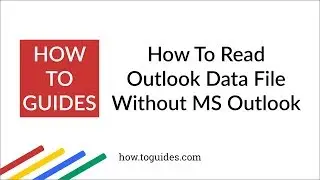 How to Read Outlook Data File without Microsoft Outlook - How.ToGuides.com